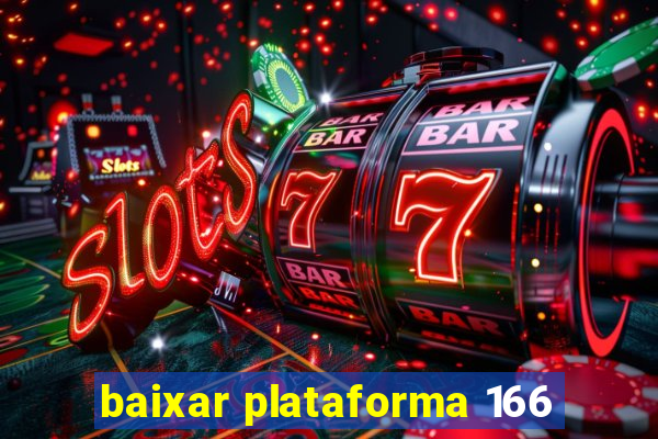 baixar plataforma 166